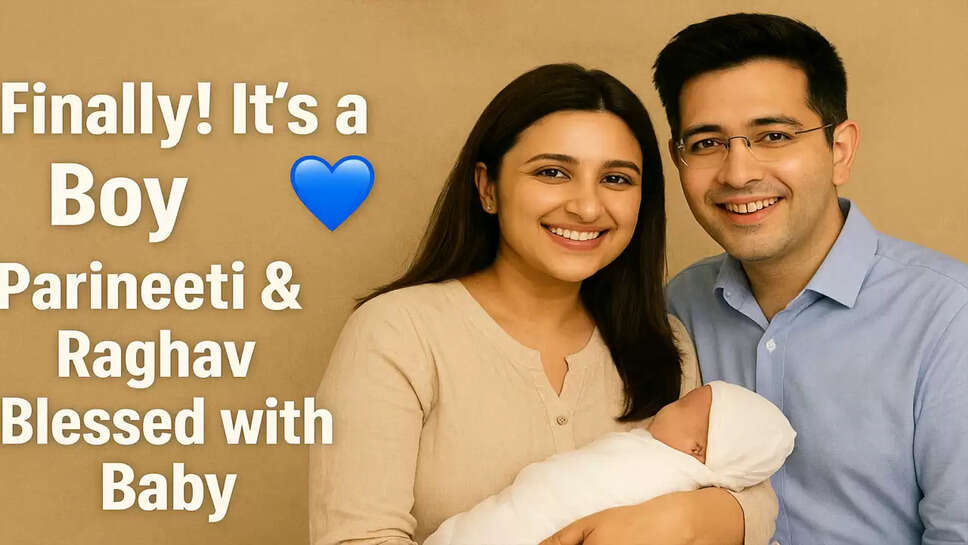 parineeti-chopra-raghav-chadha-baby-boy-born-delhi-2025
